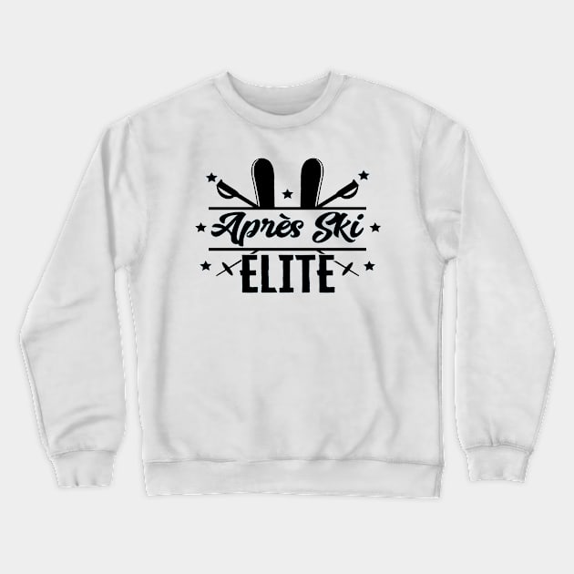 Skier Sayings Apres Ski Elite Shirt Crewneck Sweatshirt by HBfunshirts